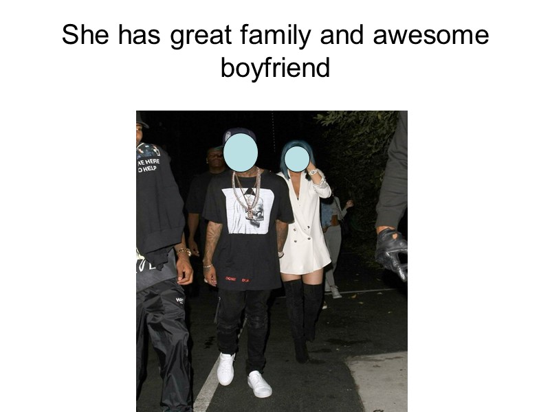 She has great family and awesome boyfriend